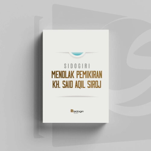 Sidogiri Menolak Pemikiran KH. Said Aqil Siroj Sidogiri Menolak Pemikiran KH. Said Aqil Siroj