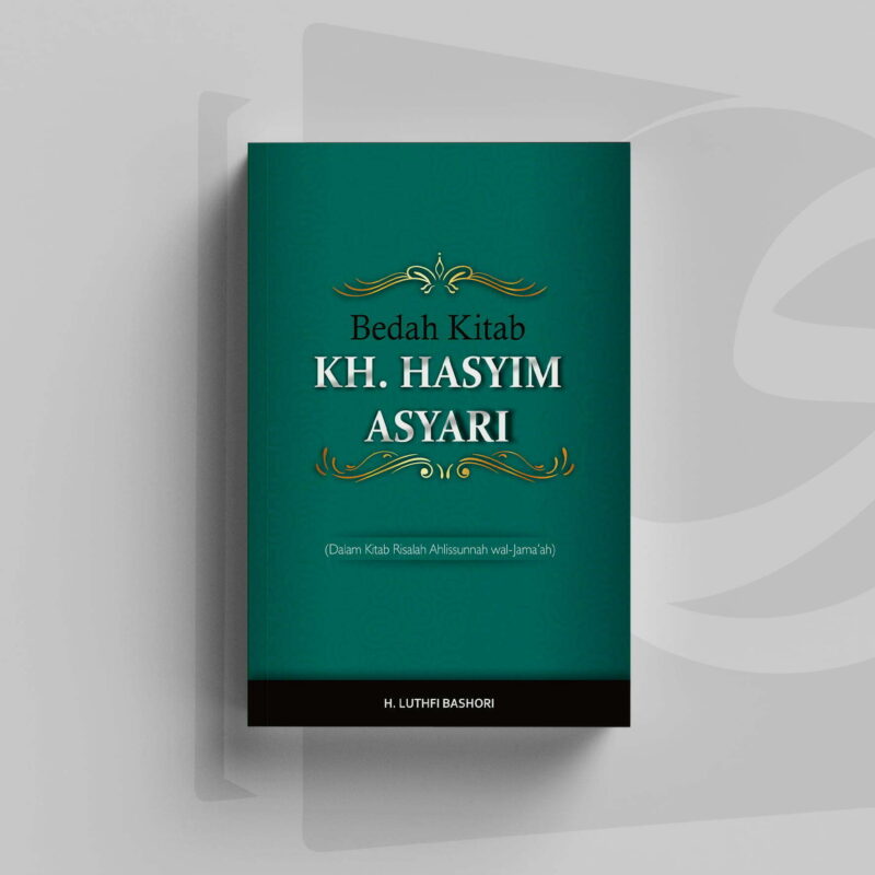 Bedah Kitab KH. Hasyim Asyari Bedah Pemikiran KH. Hasyim Asyari (Risalah Ahlissunnah wal-Jama‘ah)