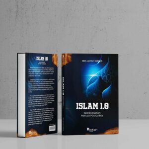 Islam 1.0 Dari Keimanan Menuju Peradaban Moh. Achyat Ahmad