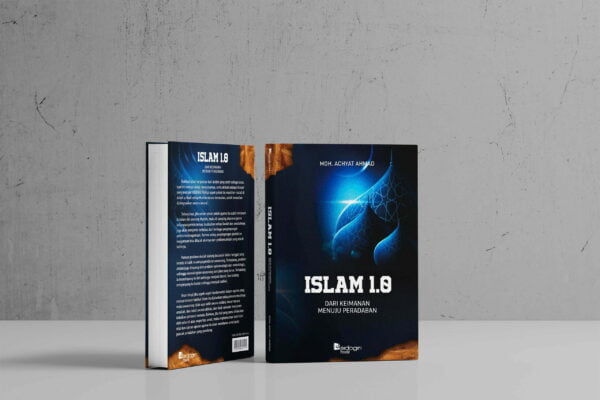 Islam 1.0 Dari Keimanan Menuju Peradaban Moh. Achyat Ahmad