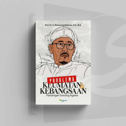 Problema Keumatan dan Kebangsaan Prof. Dr. H. Mohammad Baharun, S.H., M.A. Prof. Dr. H. Mohammad Baharun, S.H., M.A.
