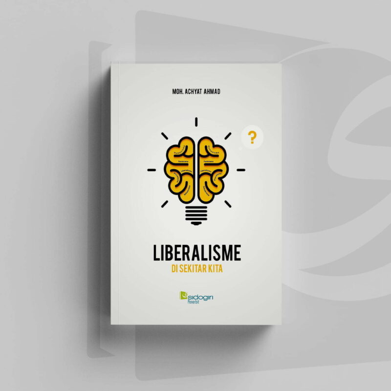 Liberalisme di Sekitar Kita_Moh Achyat Ahmad Buku Liberalisme di Sekitar Kita terbitan Sidogiri Penerbit